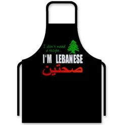 Mondano - I Don't Need Recipe I'm Lebanese Apron