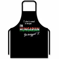 Mondano - I Don't Need Recipe I'm Hungarian Apron